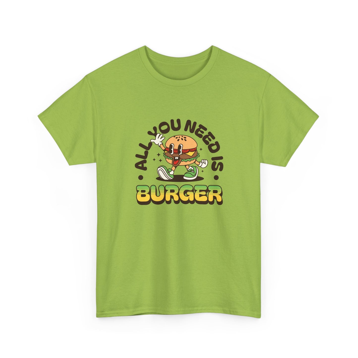 All You Need Is Burger T-Shirt