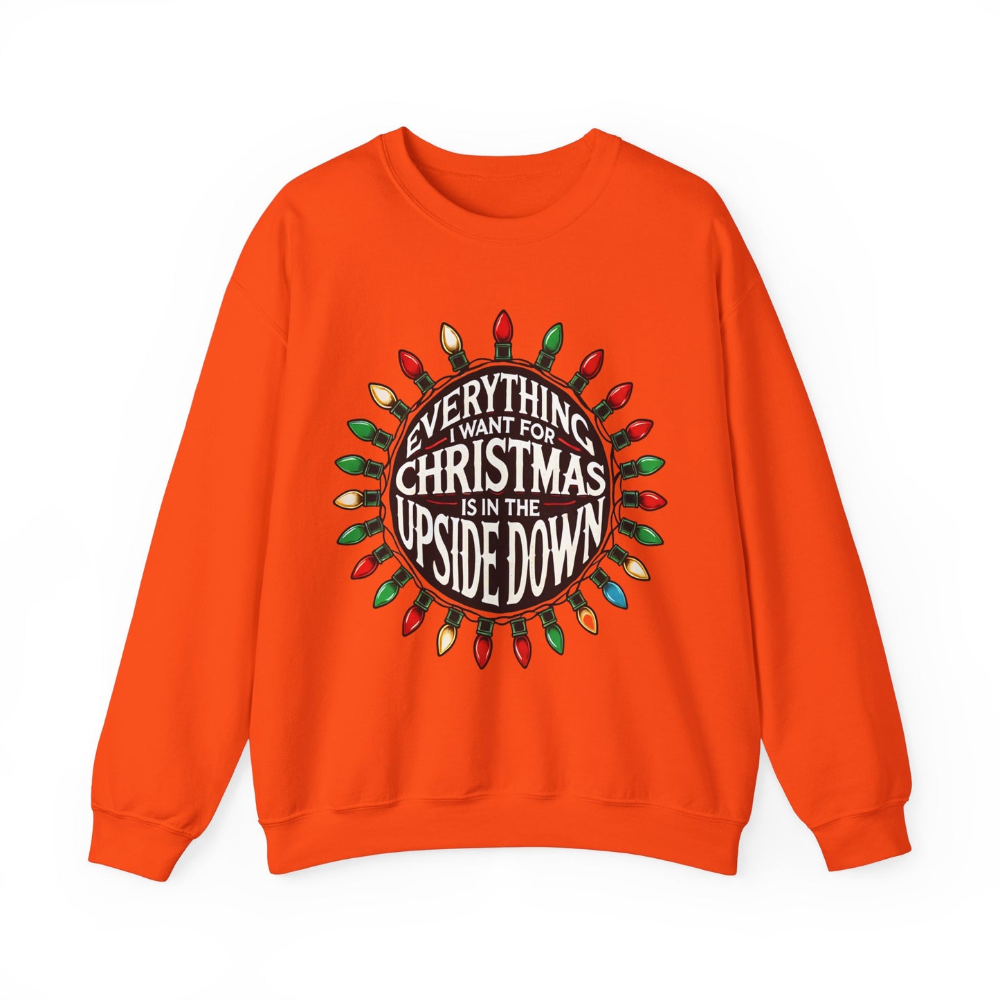 Everything I Want for Christmas Is In the Upside Down Holiday Crewneck Sweatshirt - Inspired by 80s Retro Vibes