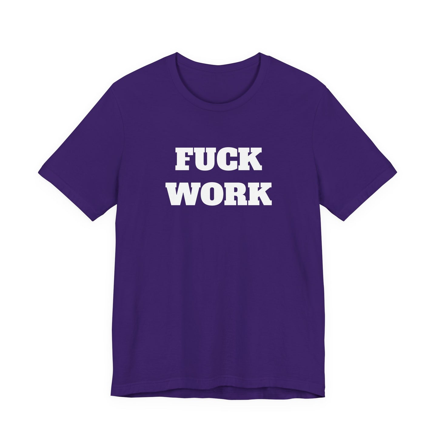 Fuck Work T-Shirt