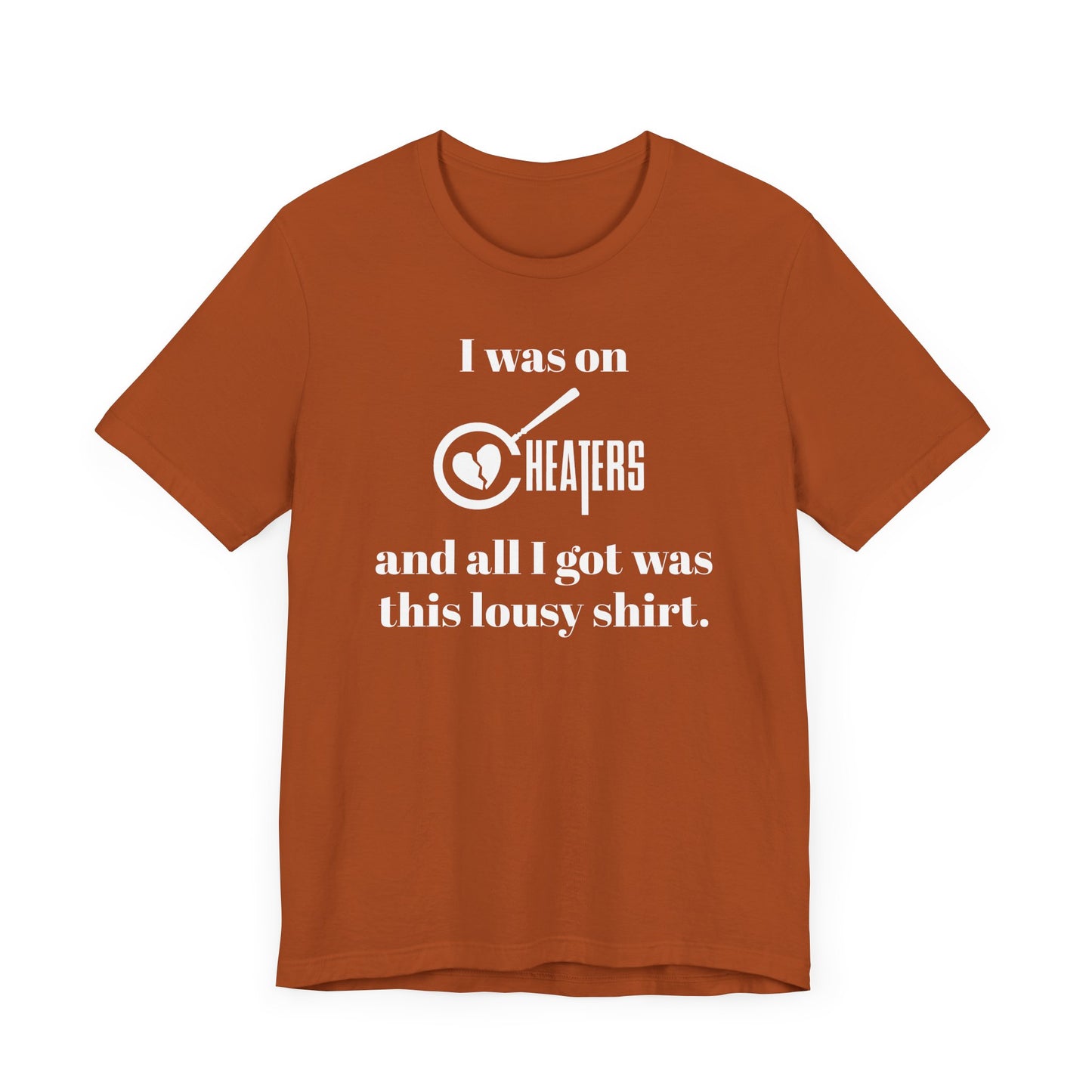 I Was On Cheaters and All I Got Was This Lousy Shirt Short Sleeve Tee Shirt - A Hilarious Nod to Late-Night TV