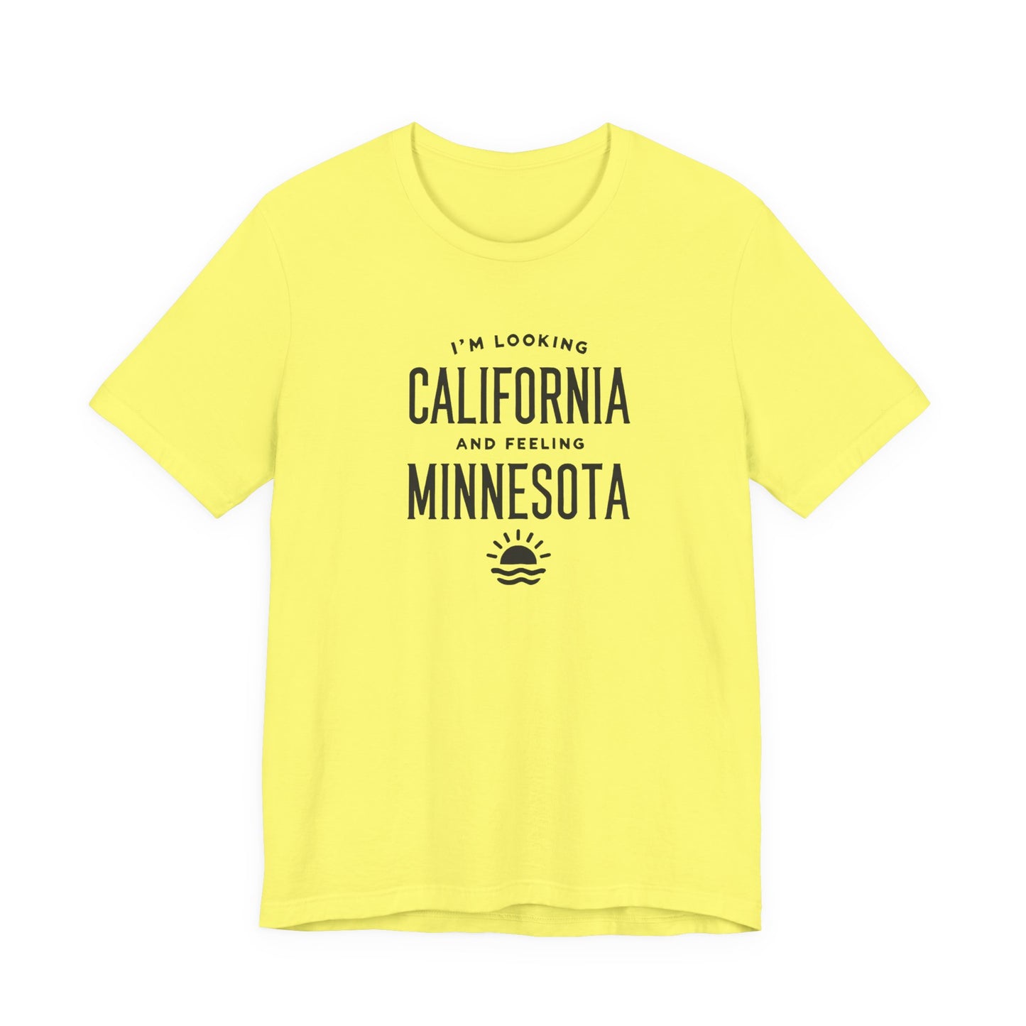 Looking California, Feeling Minnesota T-Shirt