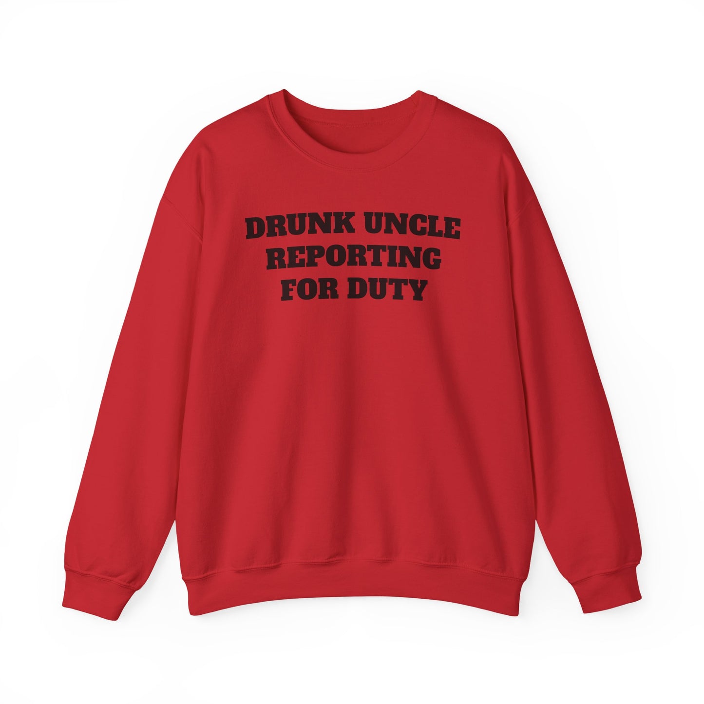 Drunk Uncle Reporting for Duty Sweatshirt