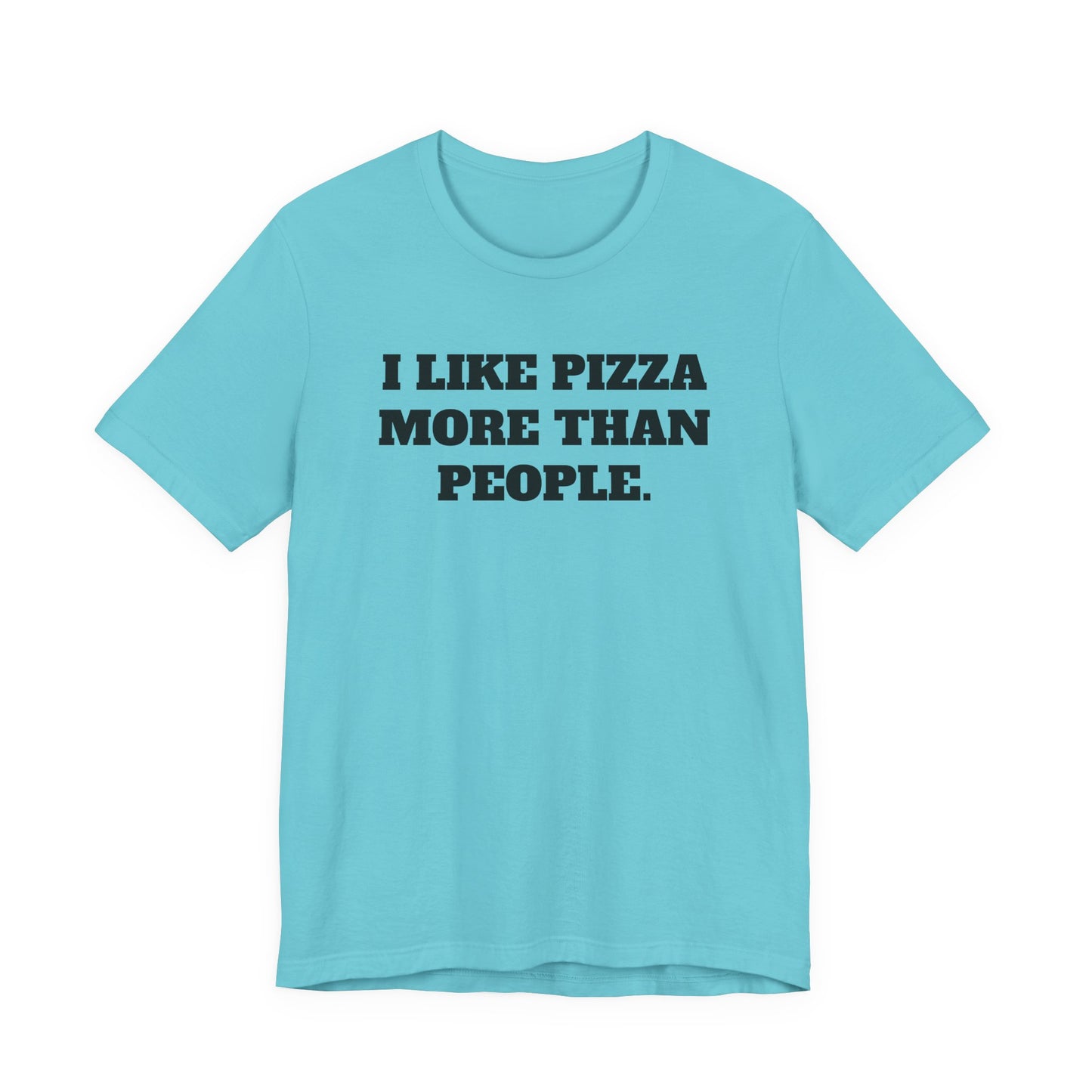 I Like Pizza More Than People T-Shirt