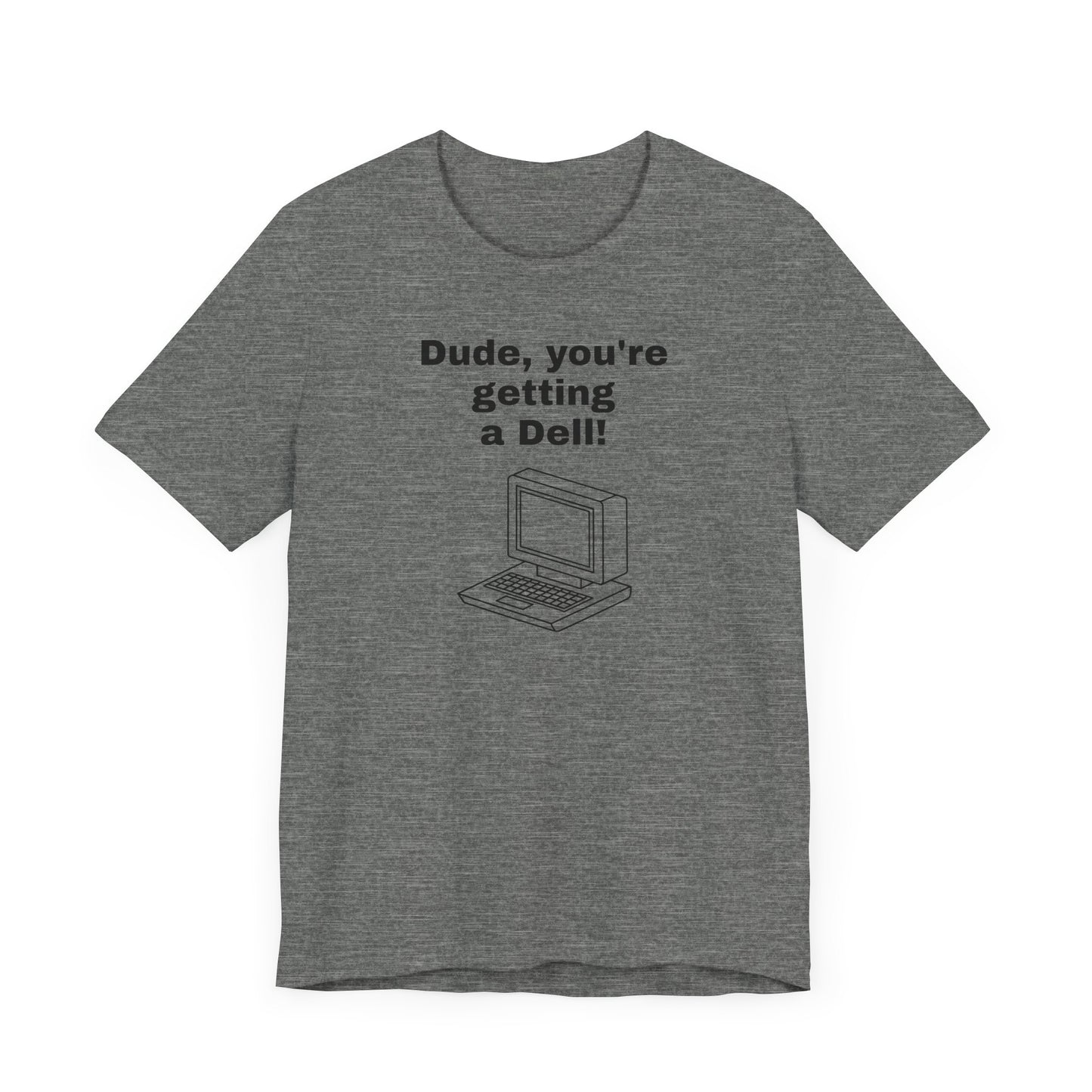 Dude, You’re Getting a Dell Short Sleeve Tee Shirt - A Slice of 90s Pop Culture