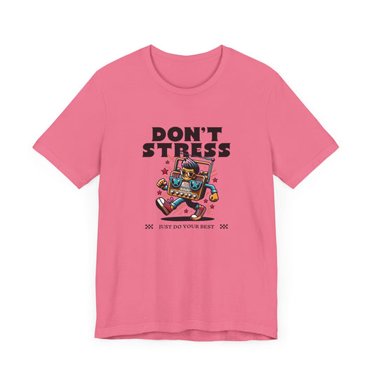 Don’t Stress Just Do Your Best Short Sleeve Tee Shirt - A Positive Reminder for Every Day