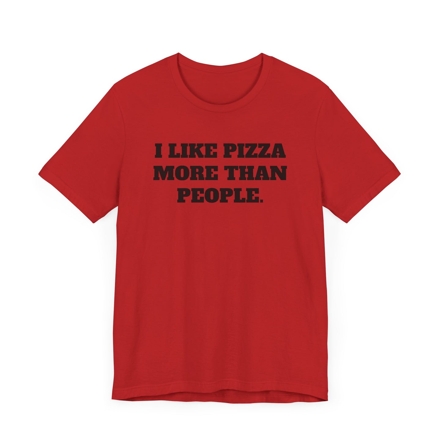 I Like Pizza More Than People Short Sleeve Tee Shirt - A Statement We Can All Relate To