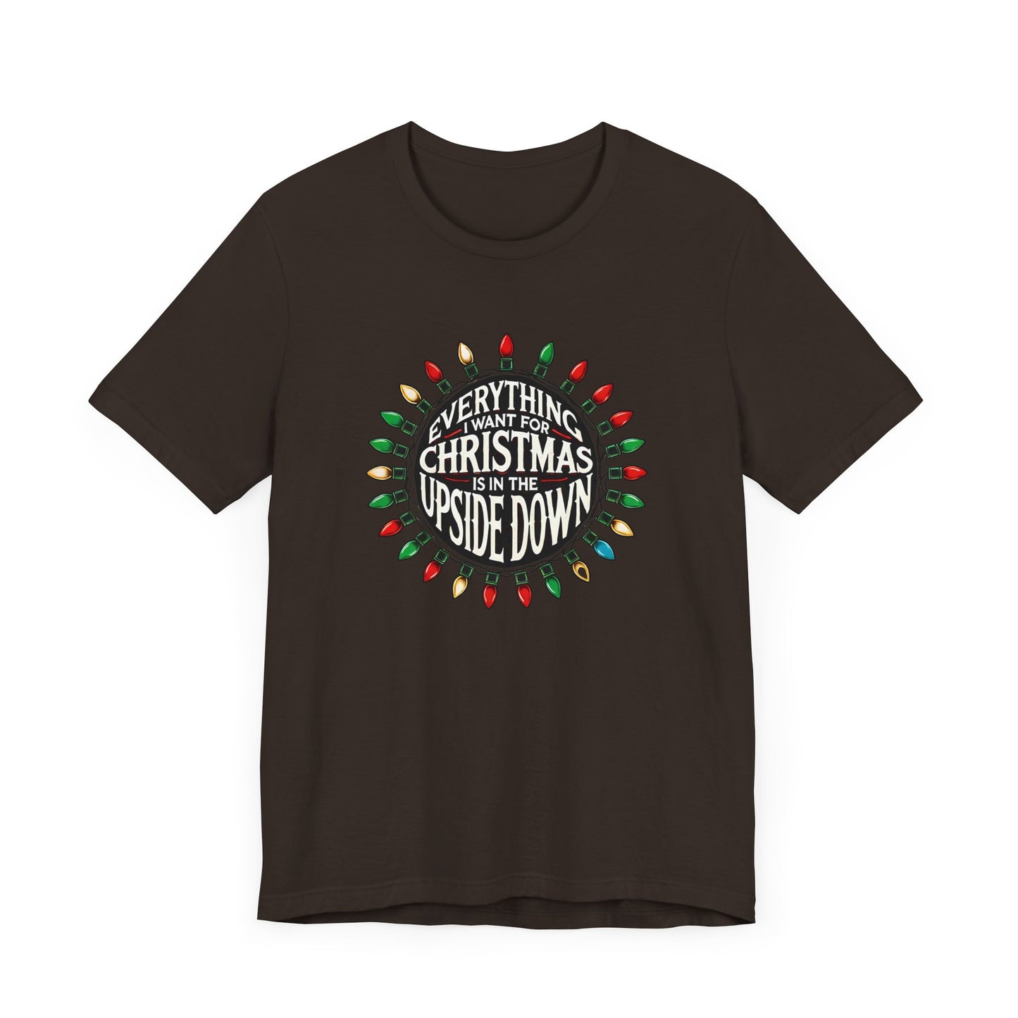 Everything I Want for Christmas is in the Upside Down Holiday Short Sleeve Tee - A Retro Stranger Things-Inspired Gift