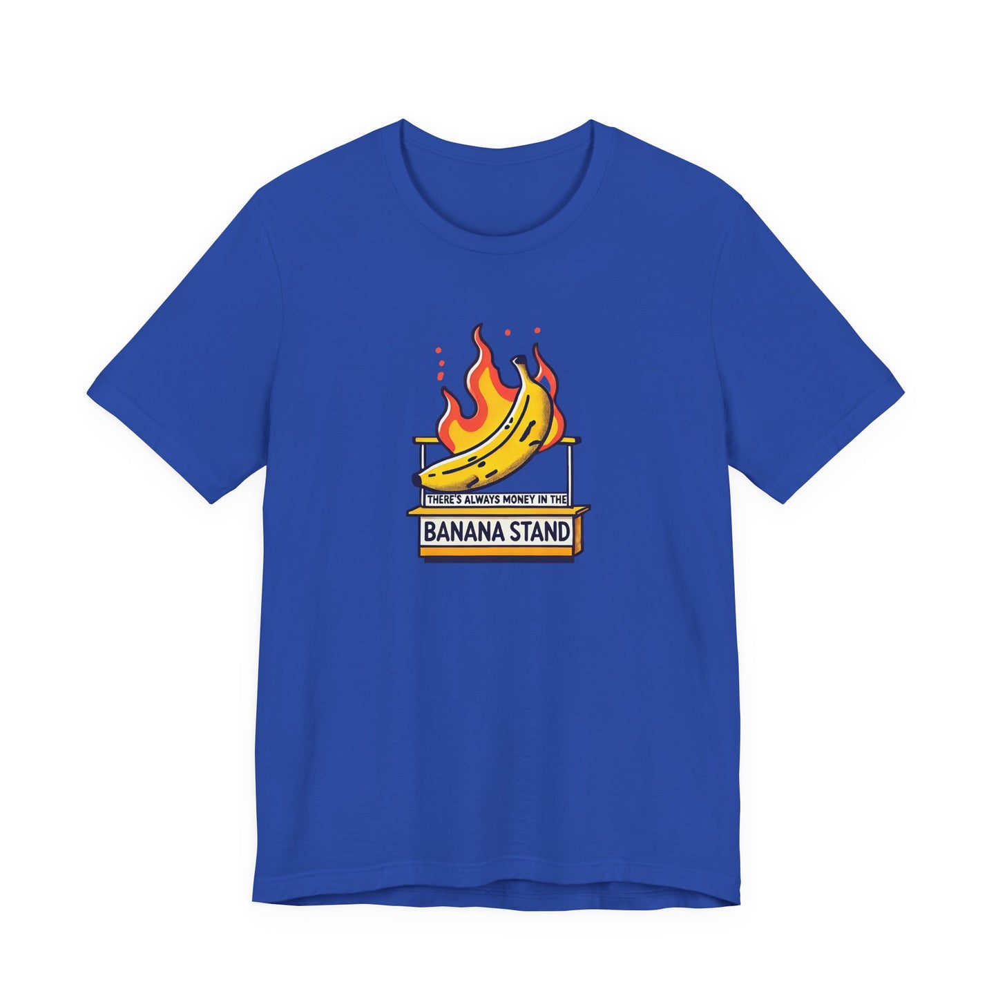 There’s Always Money in the Banana Stand T-Shirt
