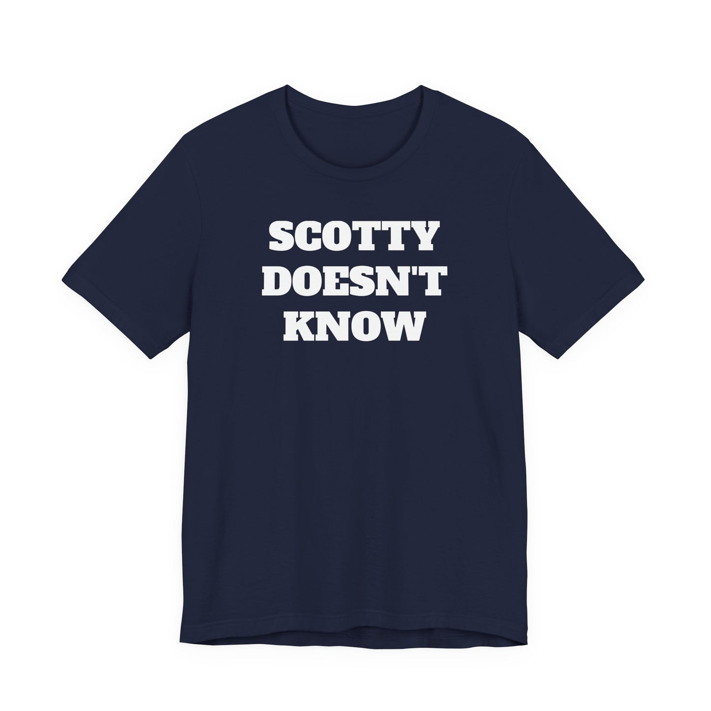 Scotty Doesn’t Know T-Shirt