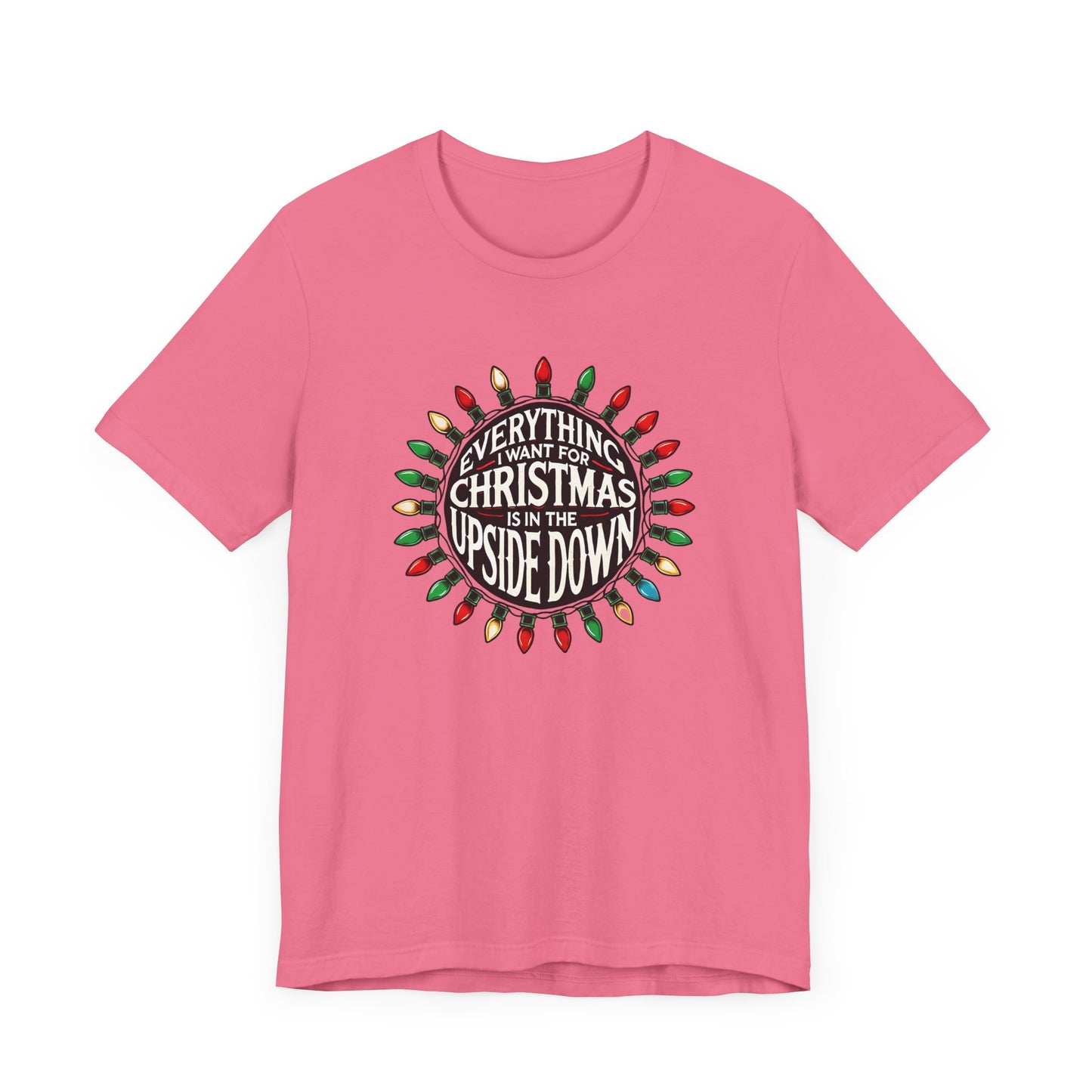 Everything I Want for Christmas is in the Upside Down Holiday Short Sleeve Tee - A Retro Stranger Things-Inspired Gift