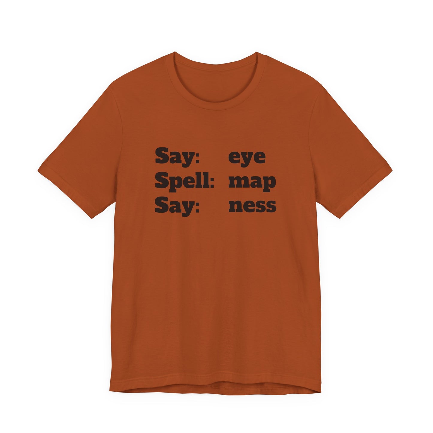 Say Eye Spell Map Say Ness T-Shirt