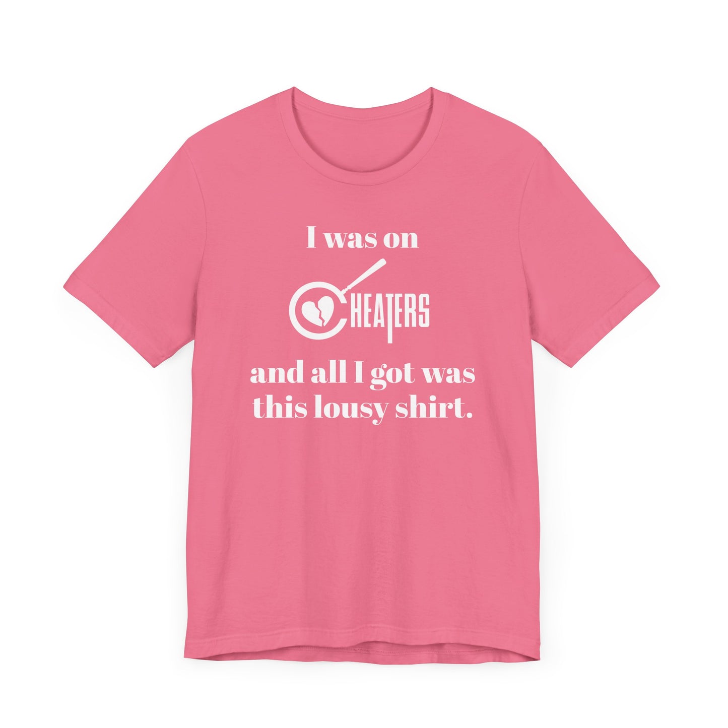 I Was On Cheaters and All I Got Was This Lousy Shirt Short Sleeve Tee Shirt - A Hilarious Nod to Late-Night TV