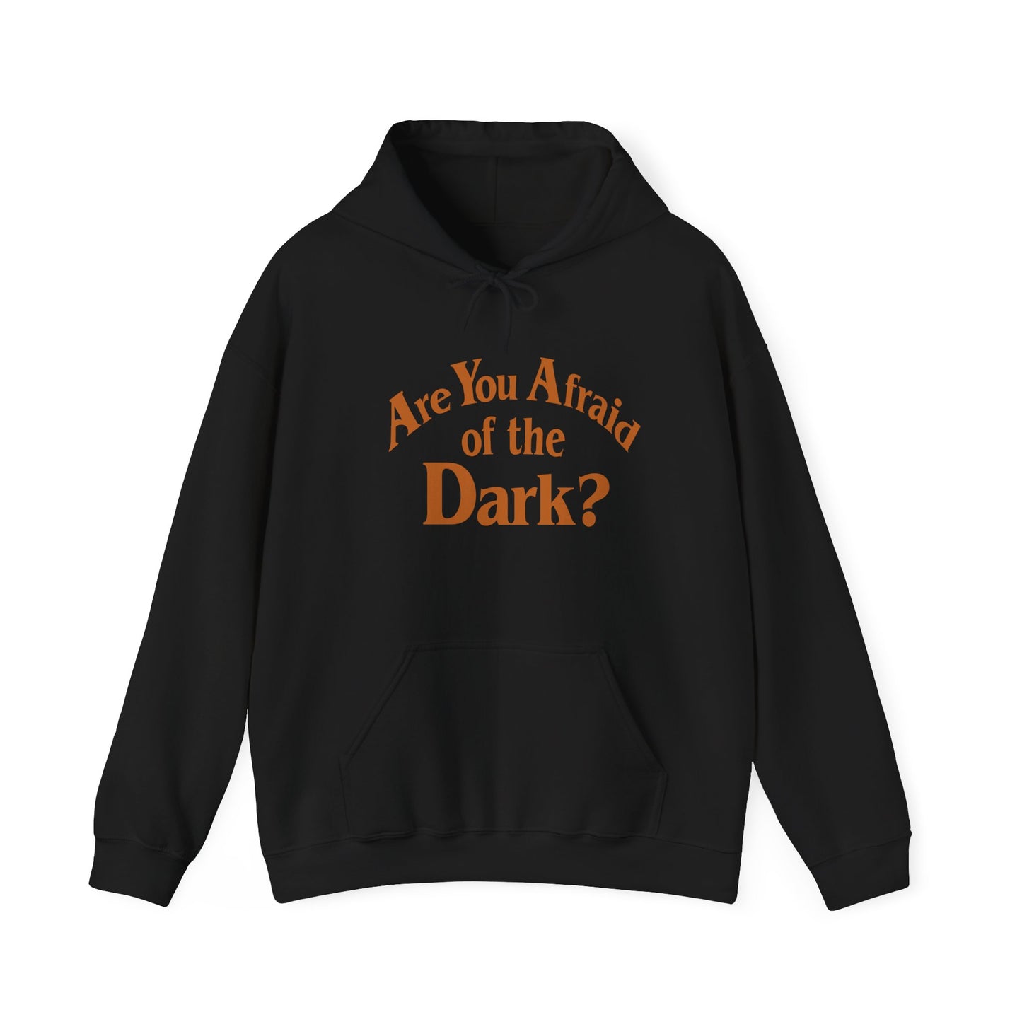 Are You Afraid Hoodie Sweatshirt