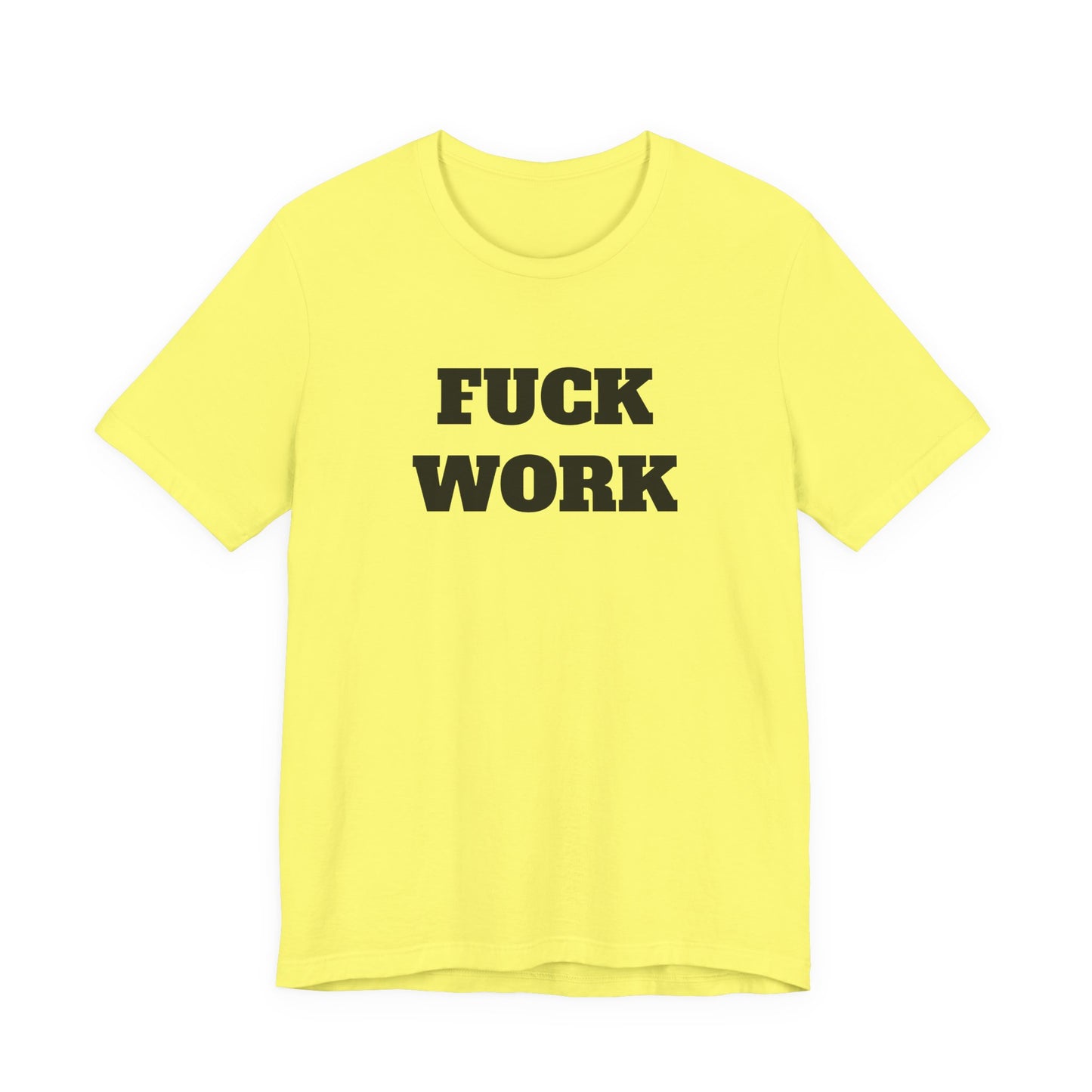 Fuck Work T-Shirt