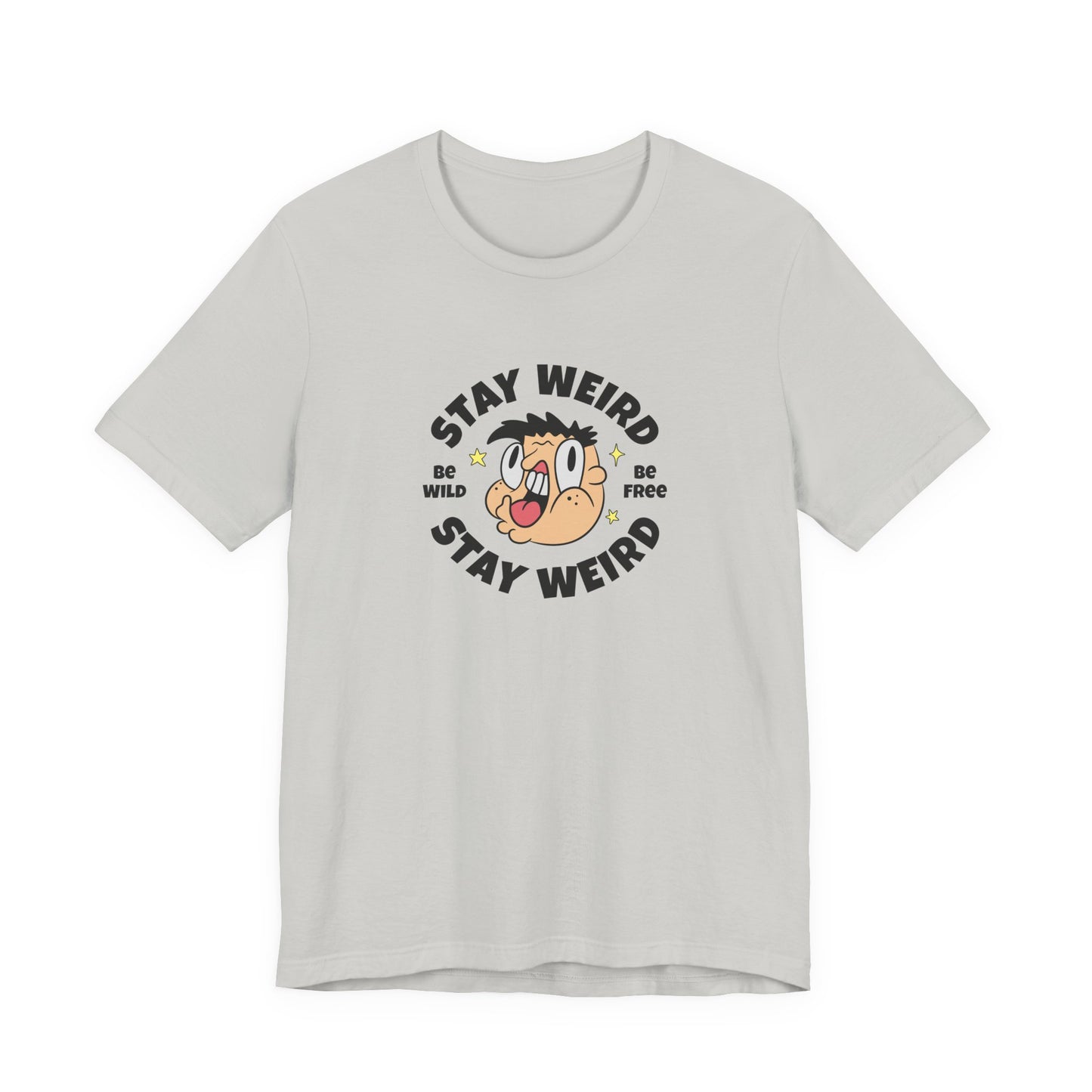 Stay Weird T-Shirt