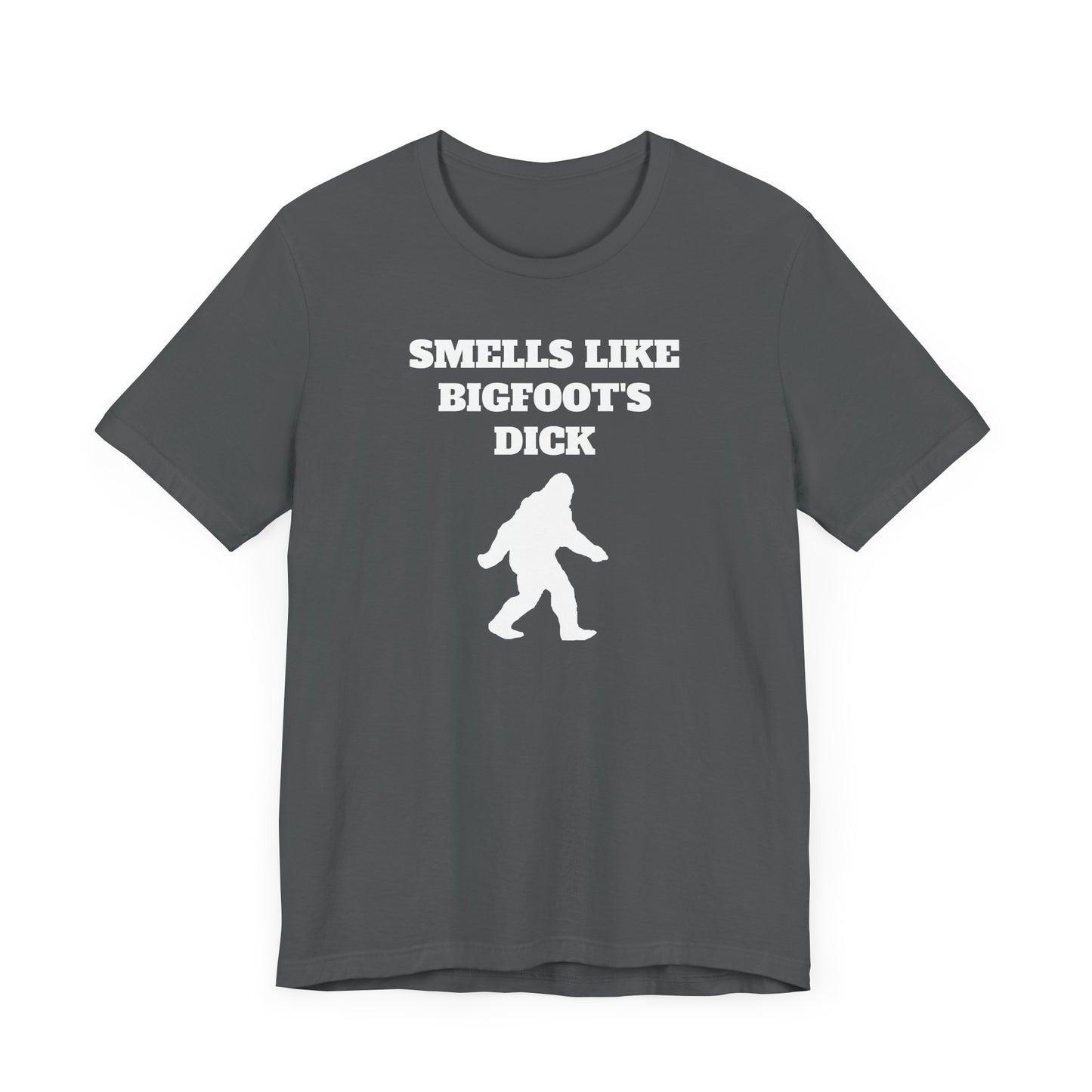 Smells Like Bigfoot’s Dick Short Sleeve Tee Shirt - A Hilarious Nod to Legendary Scents
