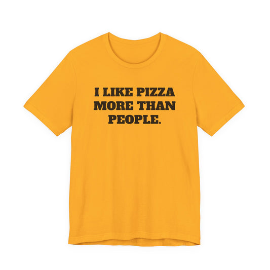 I Like Pizza More Than People T-Shirt
