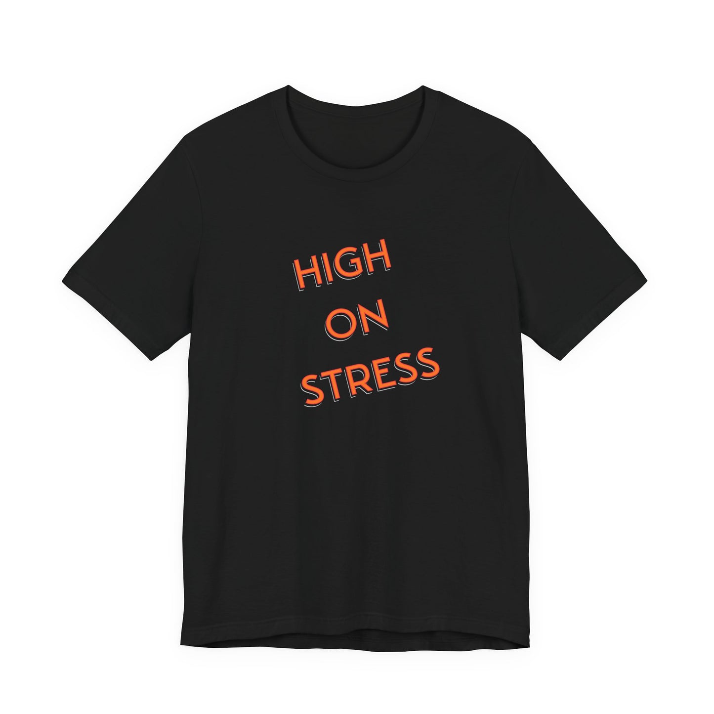 High on Stress T-Shirt