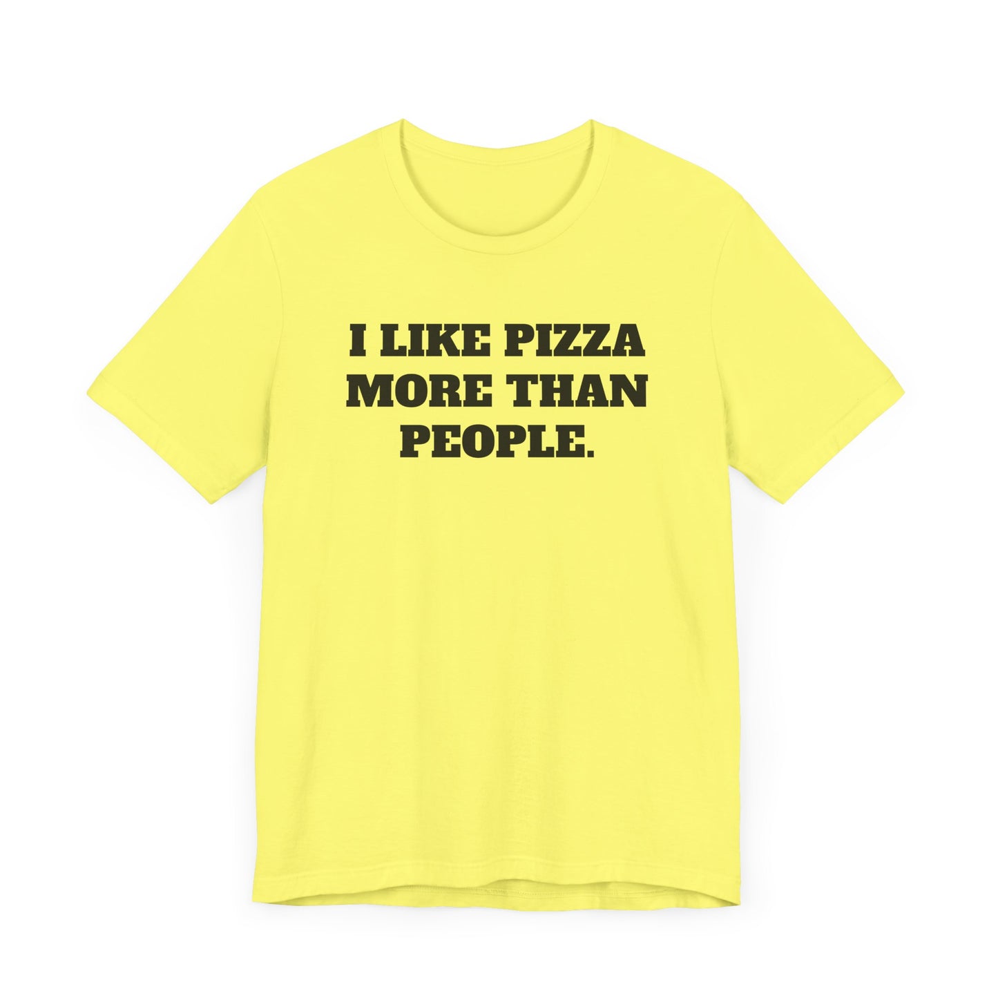 I Like Pizza More Than People Short Sleeve Tee Shirt - A Statement We Can All Relate To