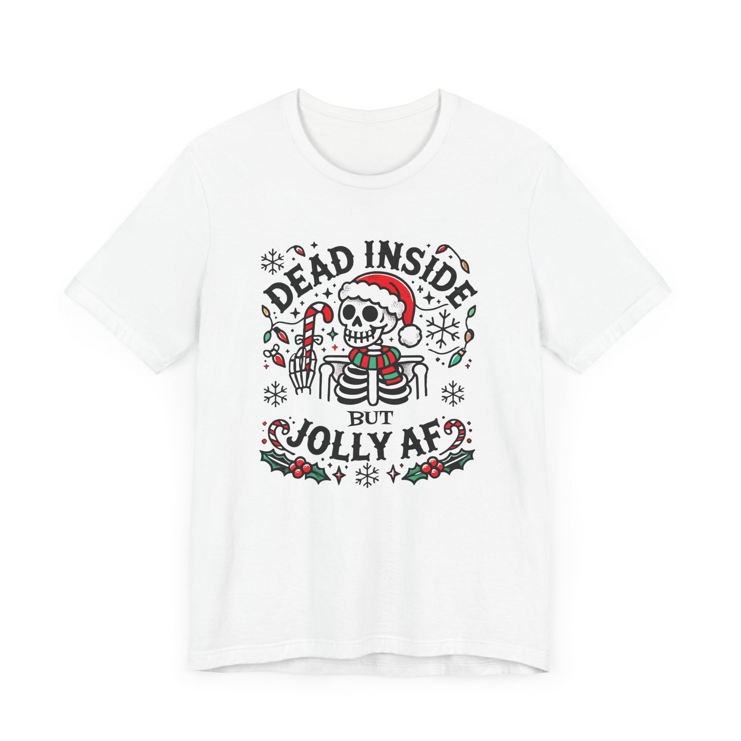Dead Inside But Jolly AF Funny Christmas T-Shirt – Dark Humor Holiday Tee