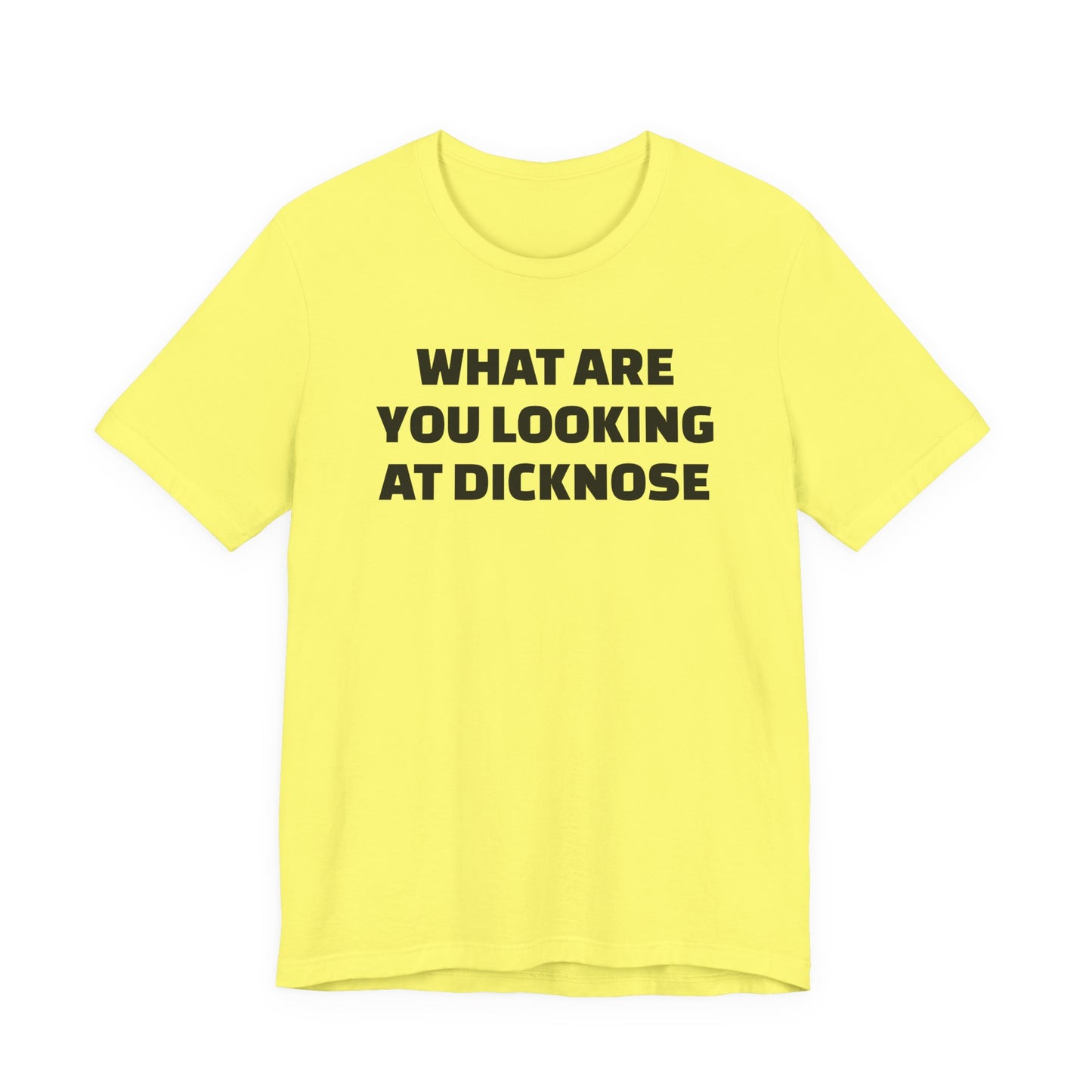 What Are You Looking At Dicknose Short Sleeve T-Shirt