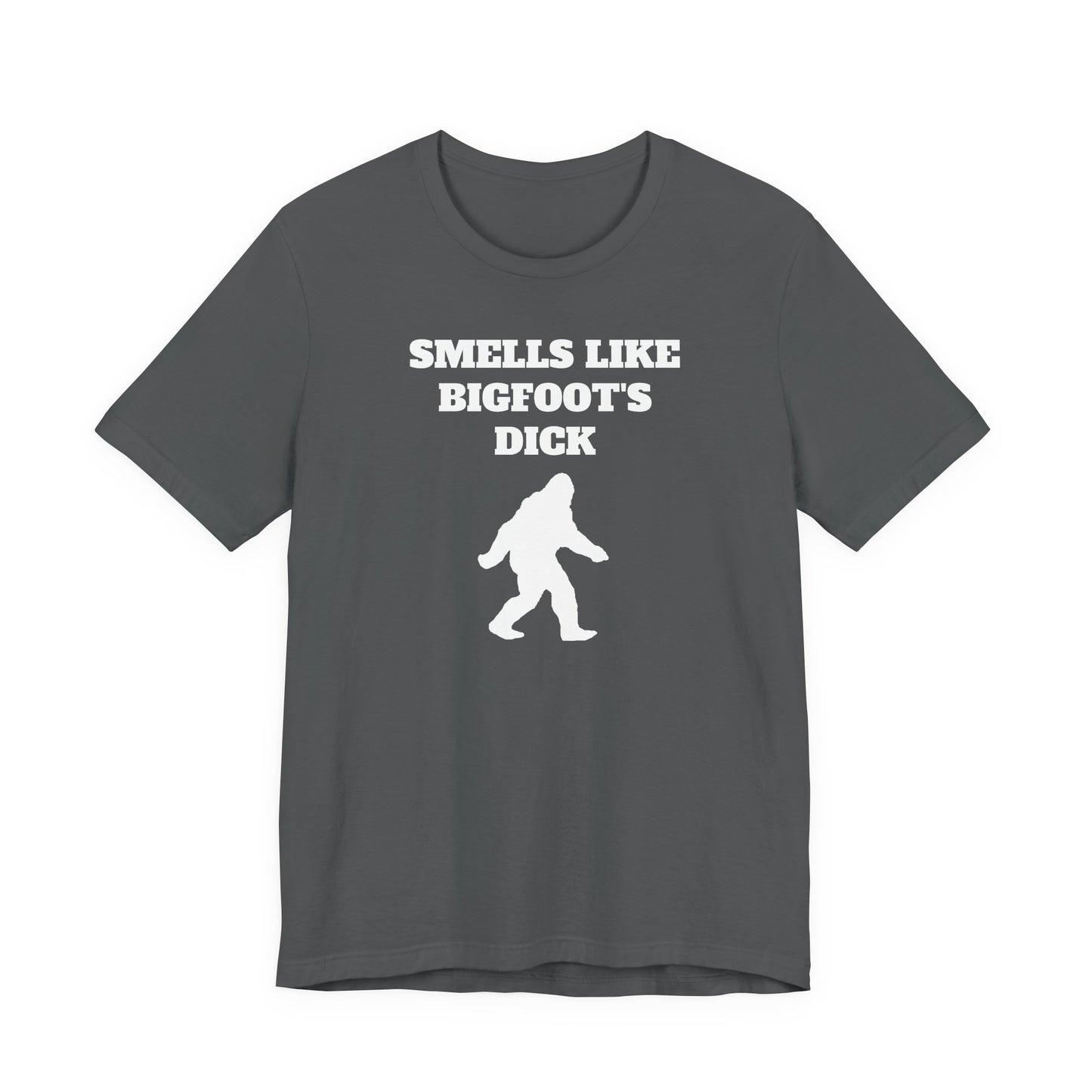 Smells Like Bigfoot’s Dick T-Shirt