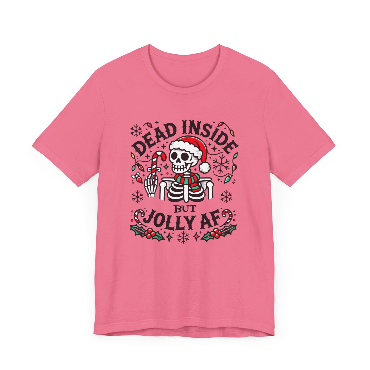 Dead Inside But Jolly AF Funny Christmas T-Shirt – Dark Humor Holiday Tee
