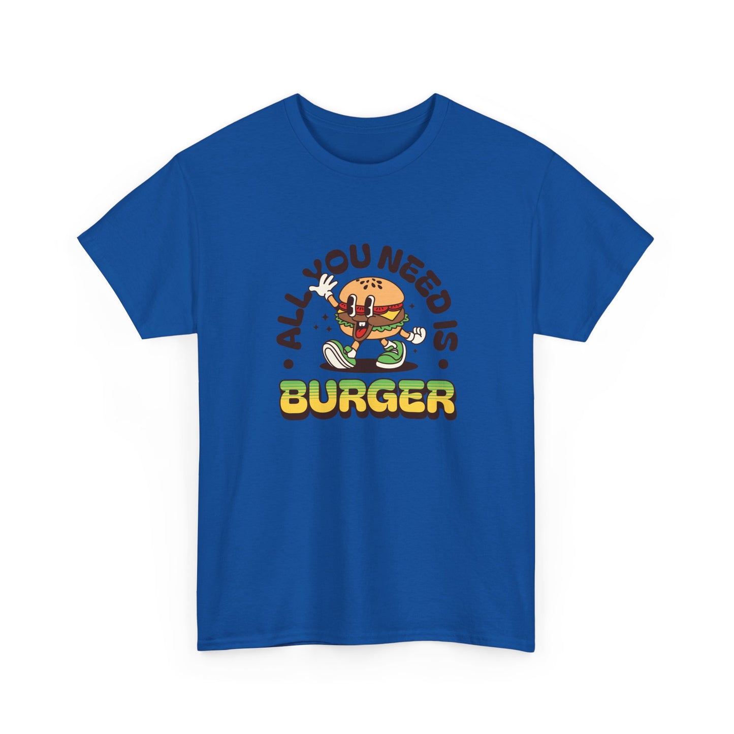 All You Need Is Burger T-Shirt