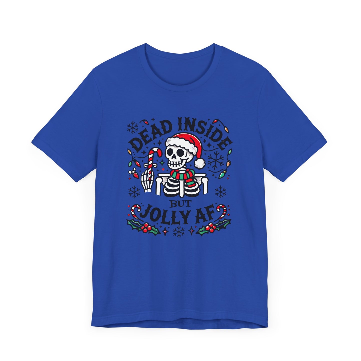 Dead Inside But Jolly AF Funny Christmas T-Shirt – Dark Humor Holiday Tee