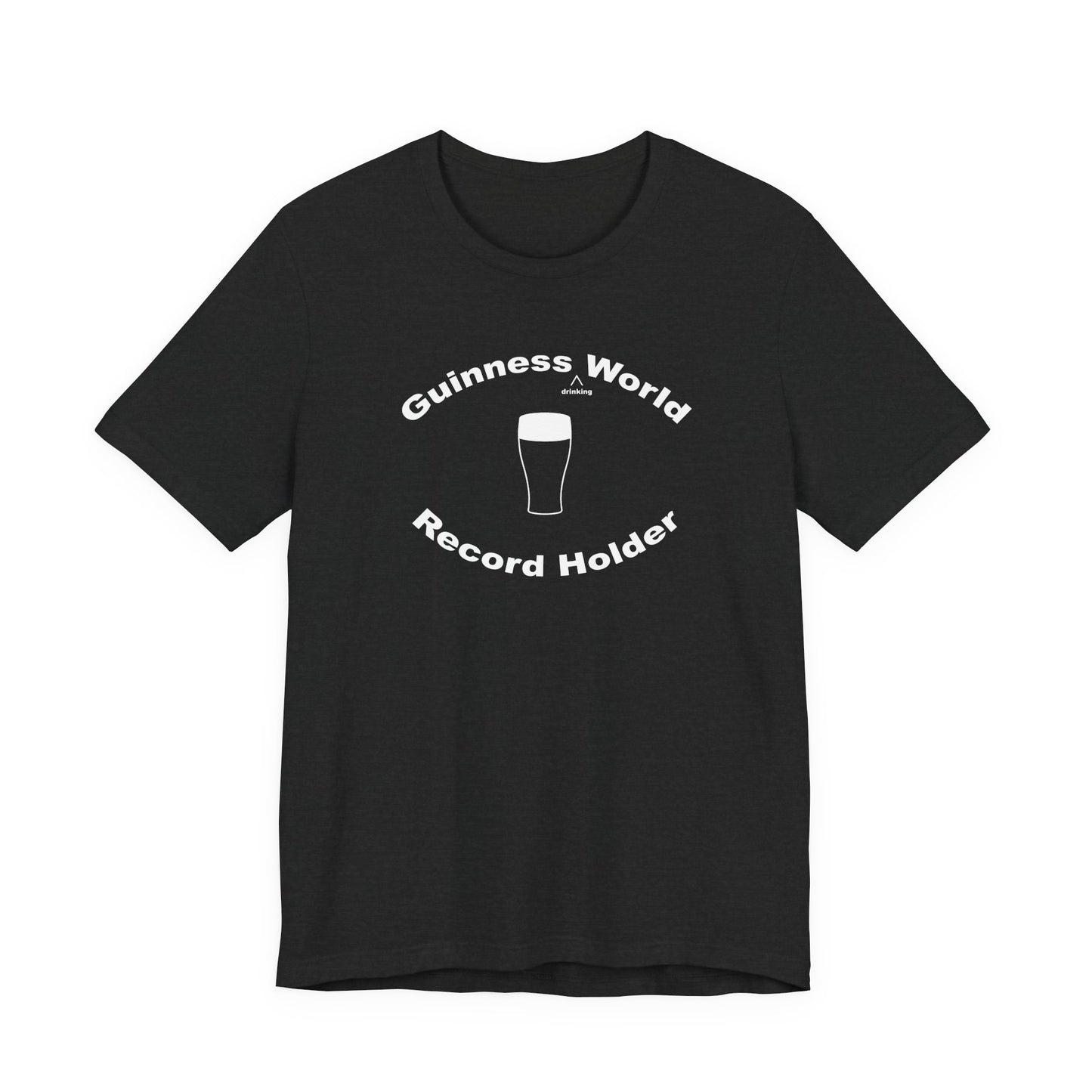 Guinness Drinking World Record HolderT-Shirt
