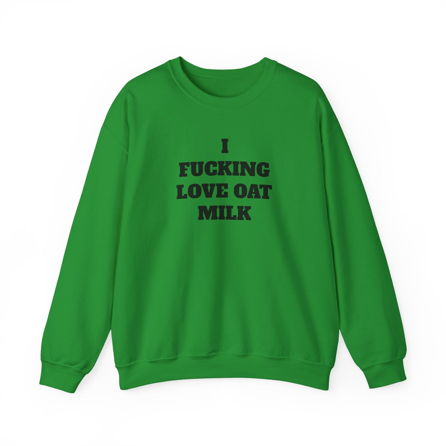 I Fucking Love Oat Milk Sweatshirt