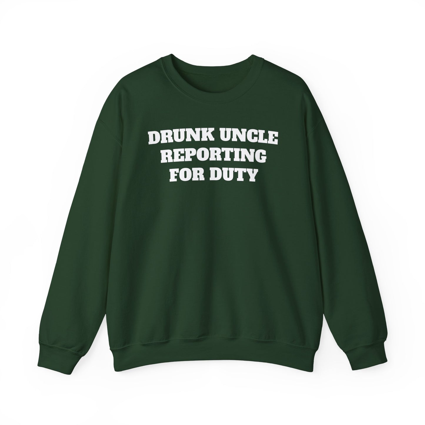 Drunk Uncle Reporting for Duty Sweatshirt