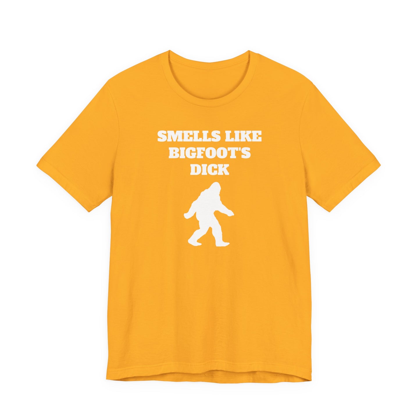 Smells Like Bigfoot’s Dick T-Shirt