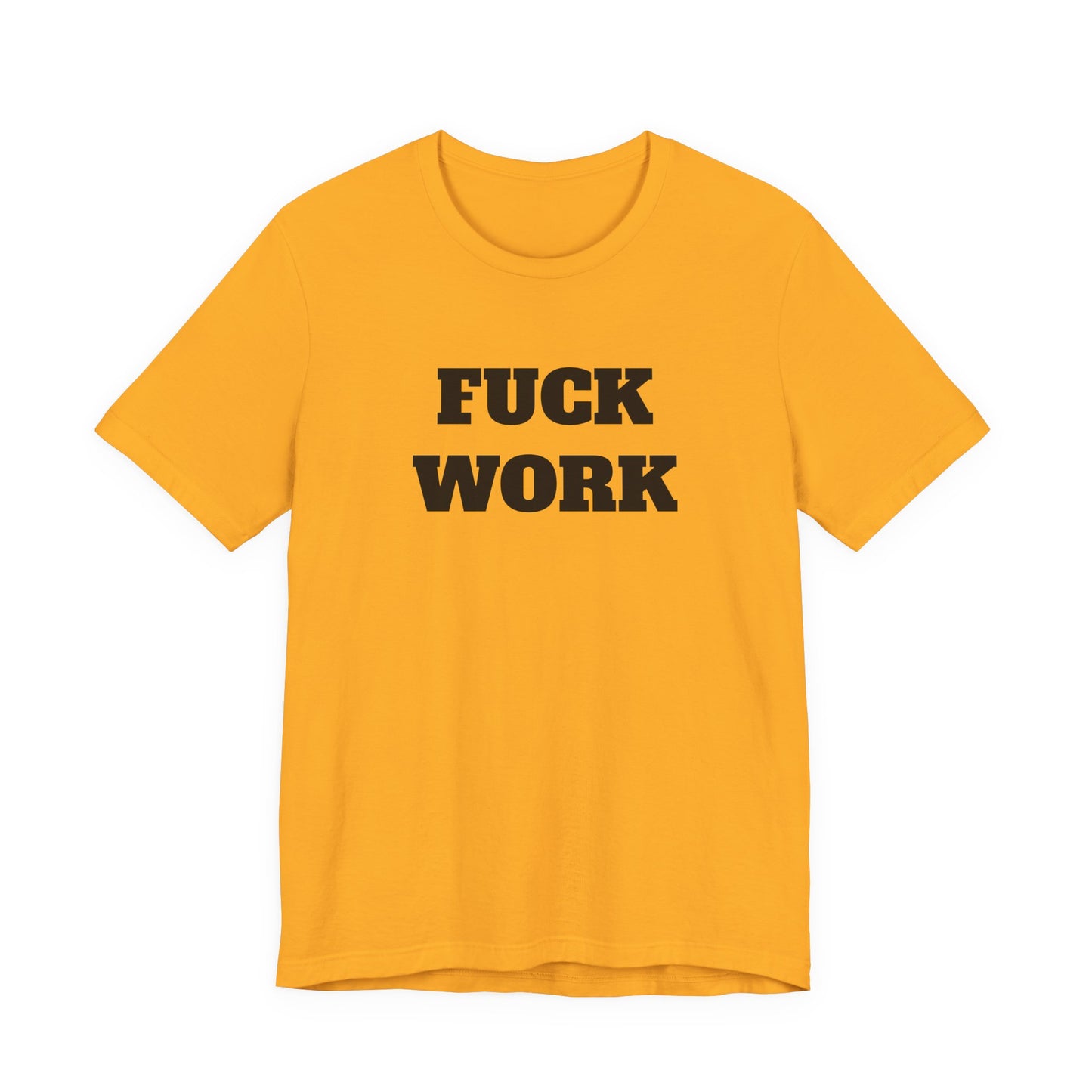 Fuck Work T-Shirt