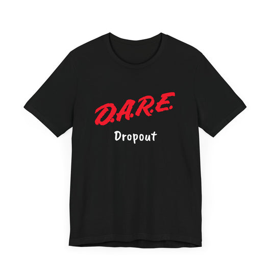 D.A.R.E. Dropout Short Sleeve Tee Shirt - A Humorous Nod to 90s Nostalgia