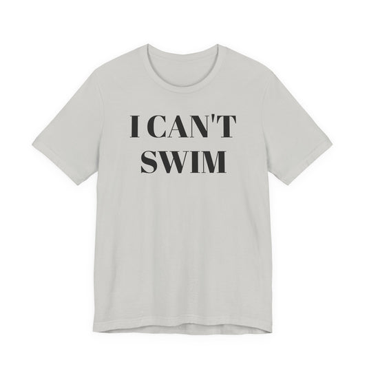 I Can’t Swim T-Shirt