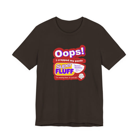 Oops I Crapped My Pants T-Shirt
