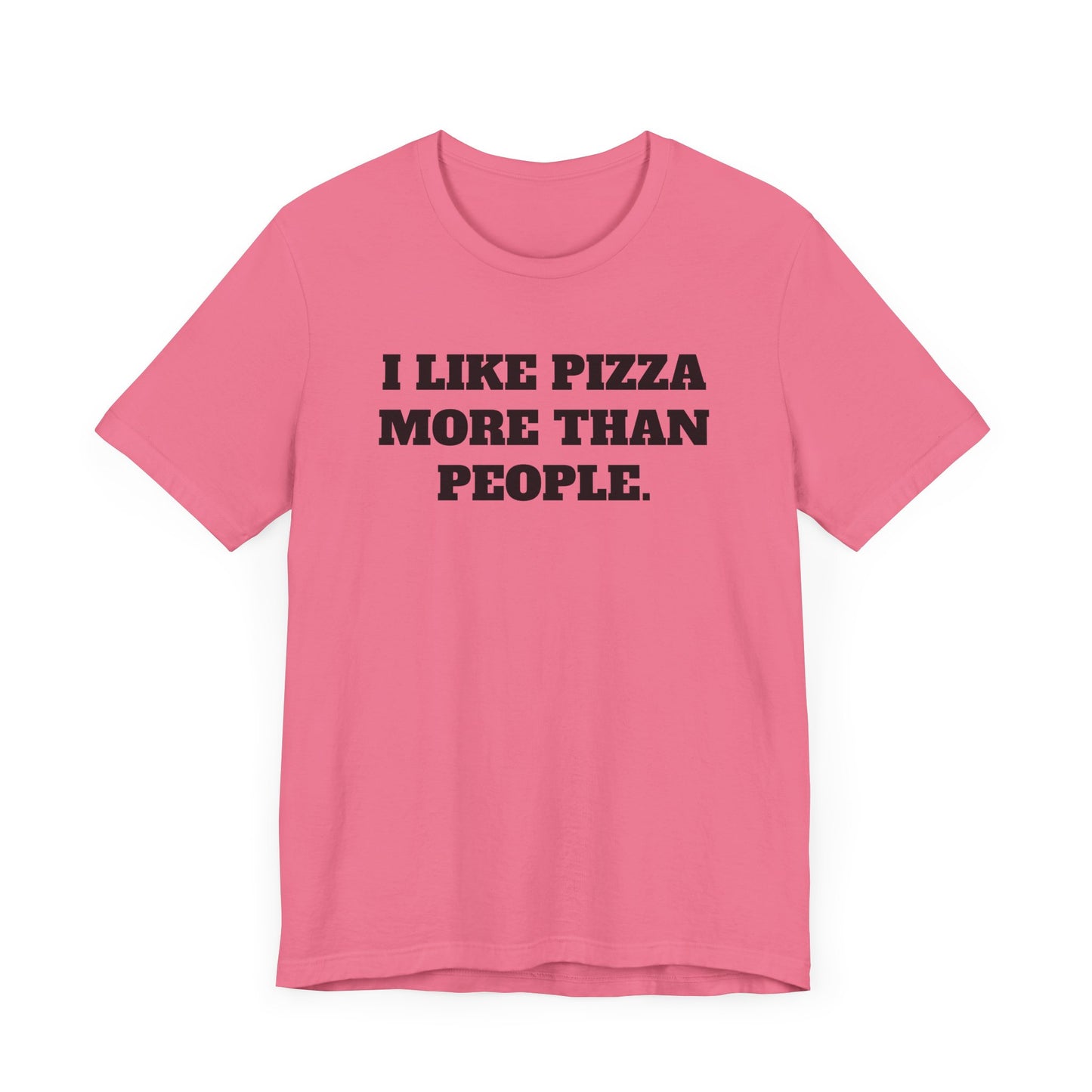 I Like Pizza More Than People Short Sleeve Tee Shirt - A Statement We Can All Relate To