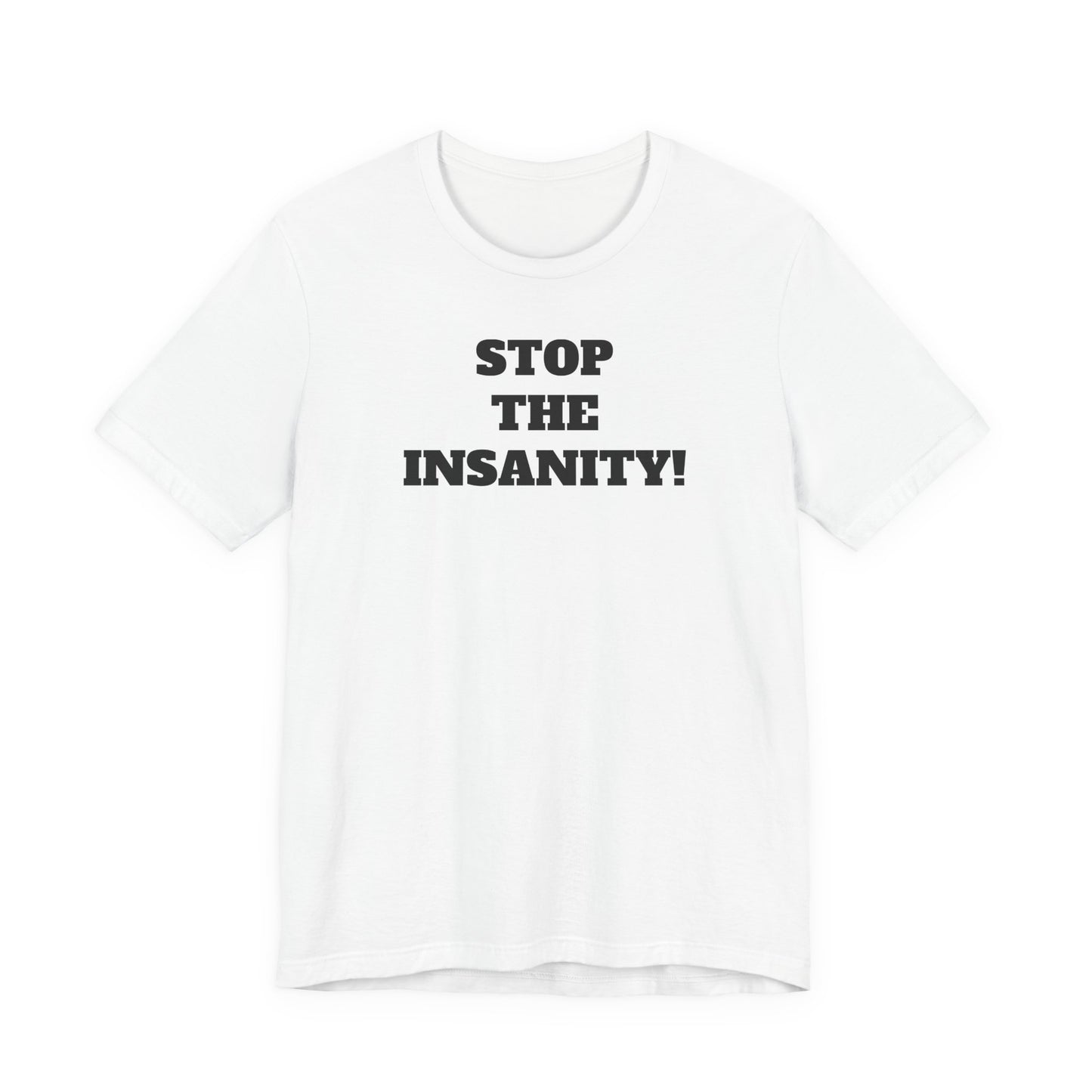 Stop the Insanity T-Shirt
