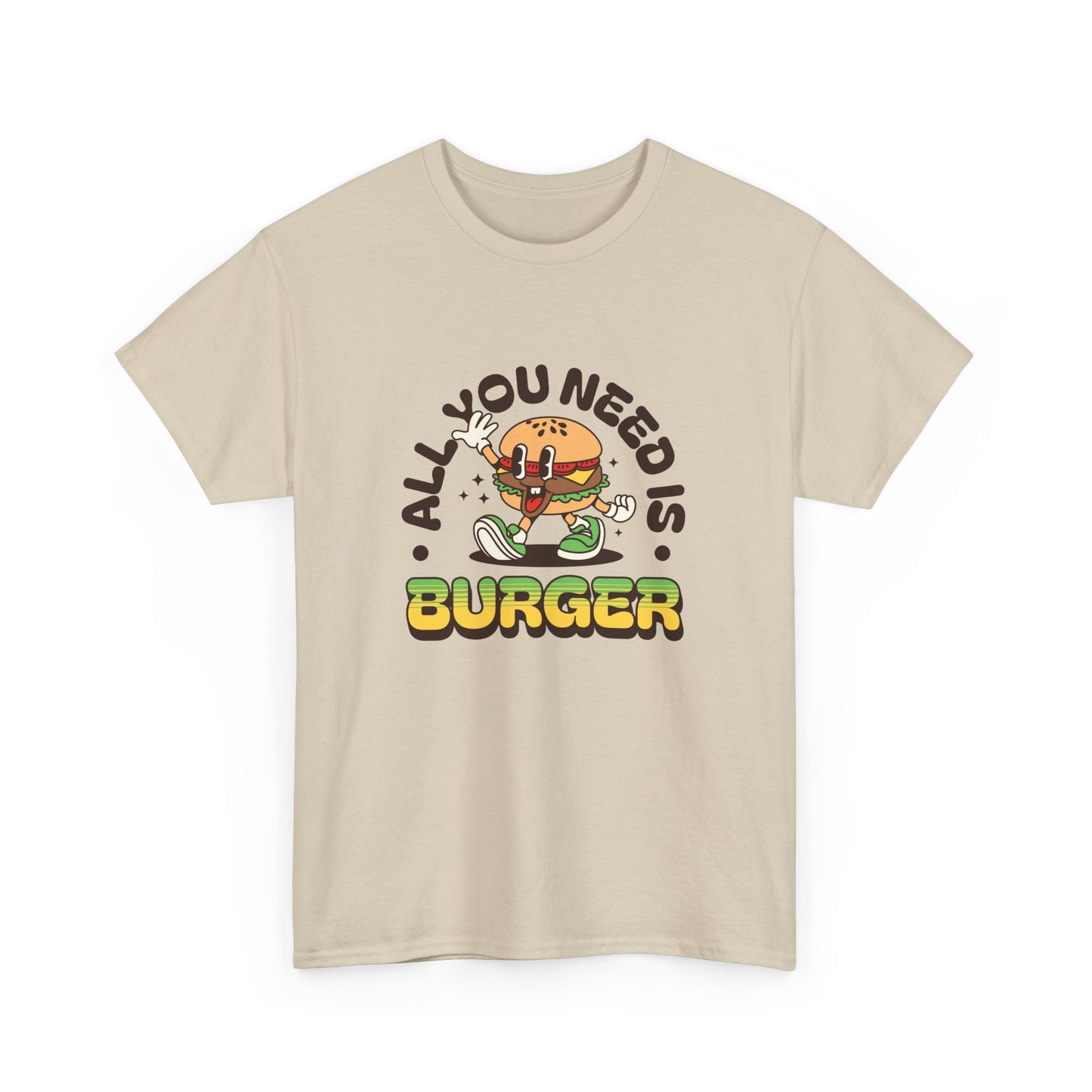 All You Need Is Burger Short Sleeve Tee Shirt - A Comfort Food Reminder