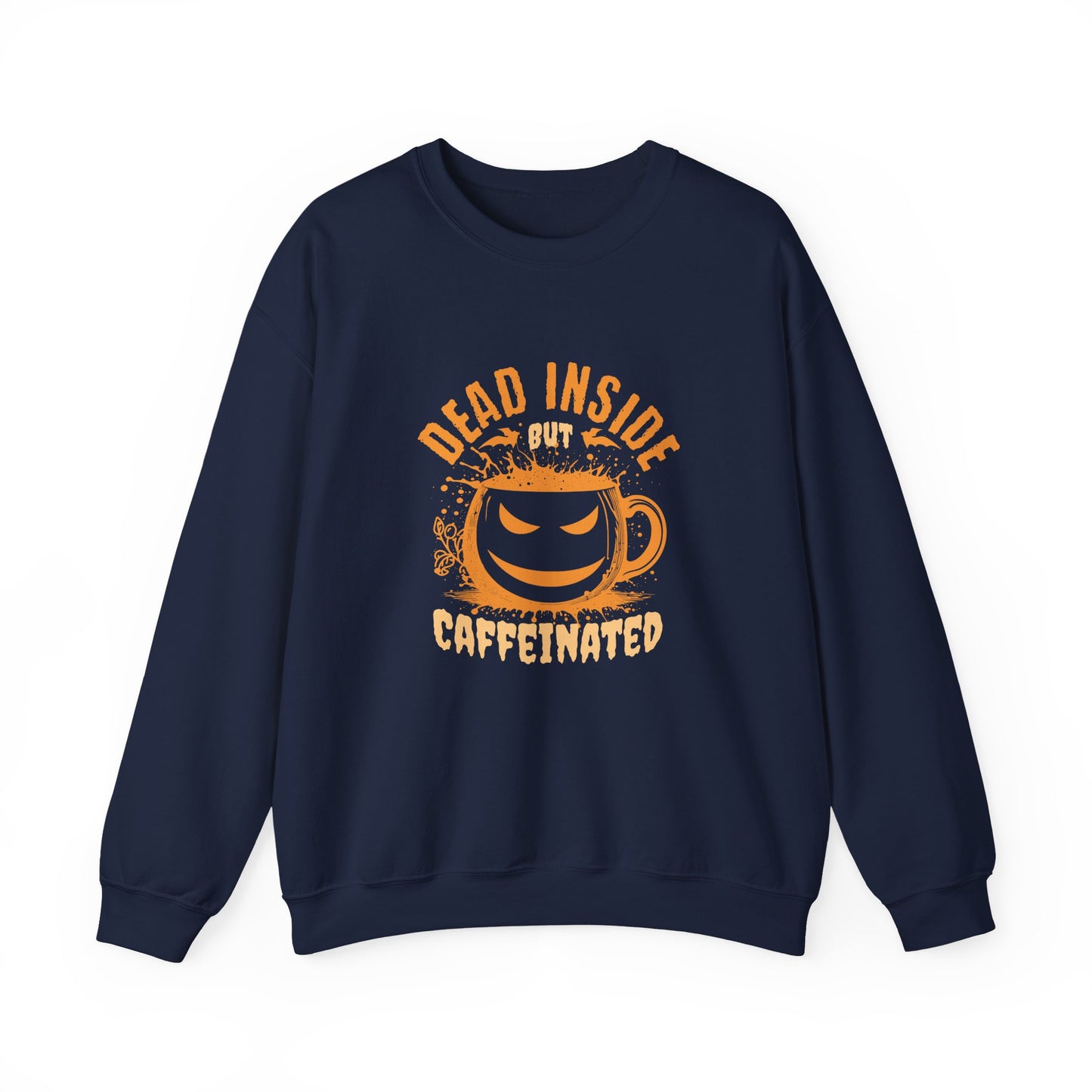Dead Inside but Caffeinated Sweatshirt