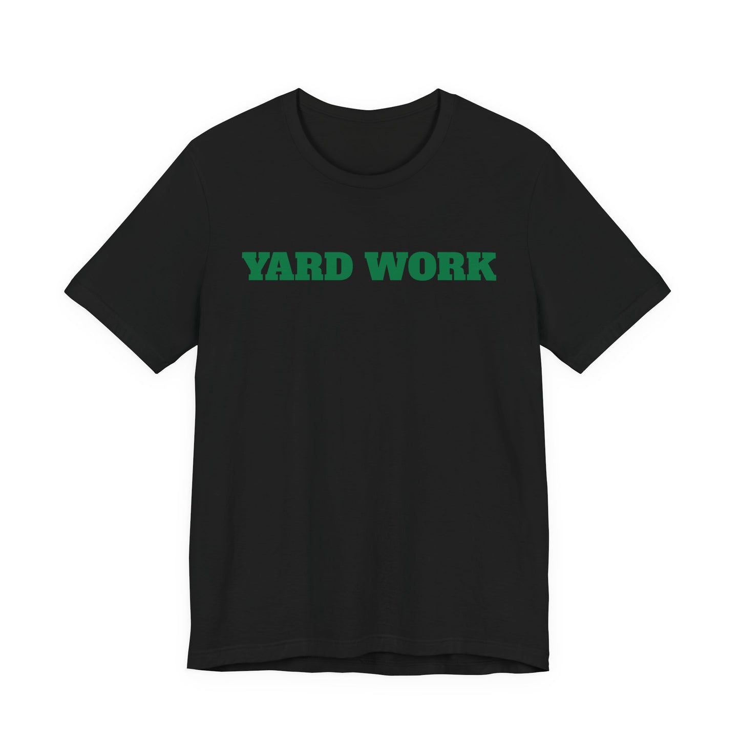 Yard Work T-Shirt