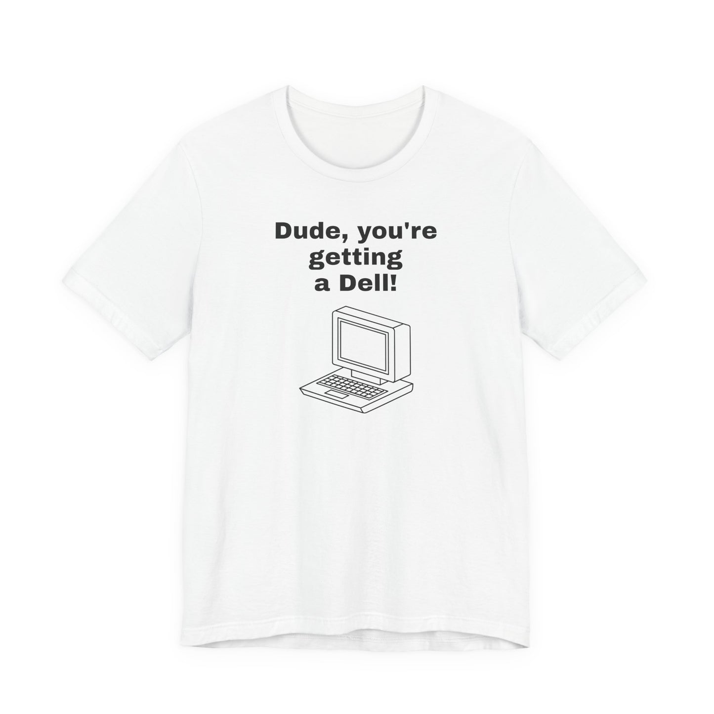 Dude, You’re Getting a Dell T-Shirt