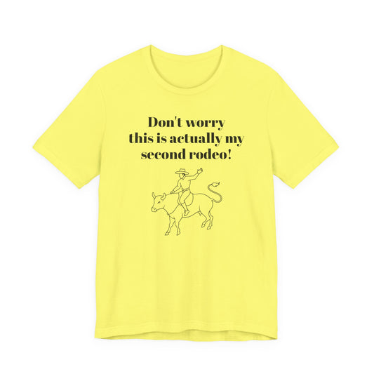 Don't Worry This is My Second Rodeo T-Shirt