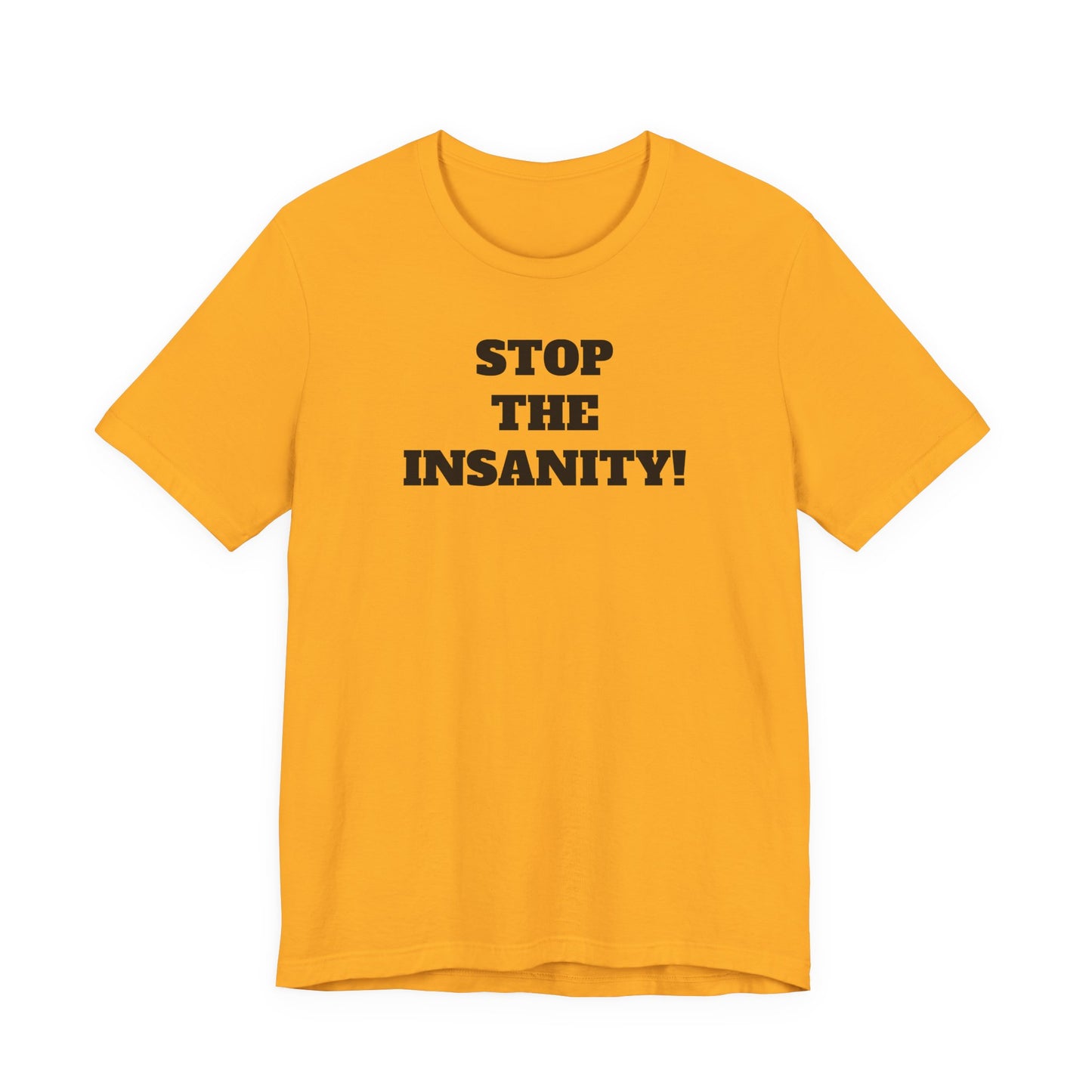 Stop the Insanity T-Shirt