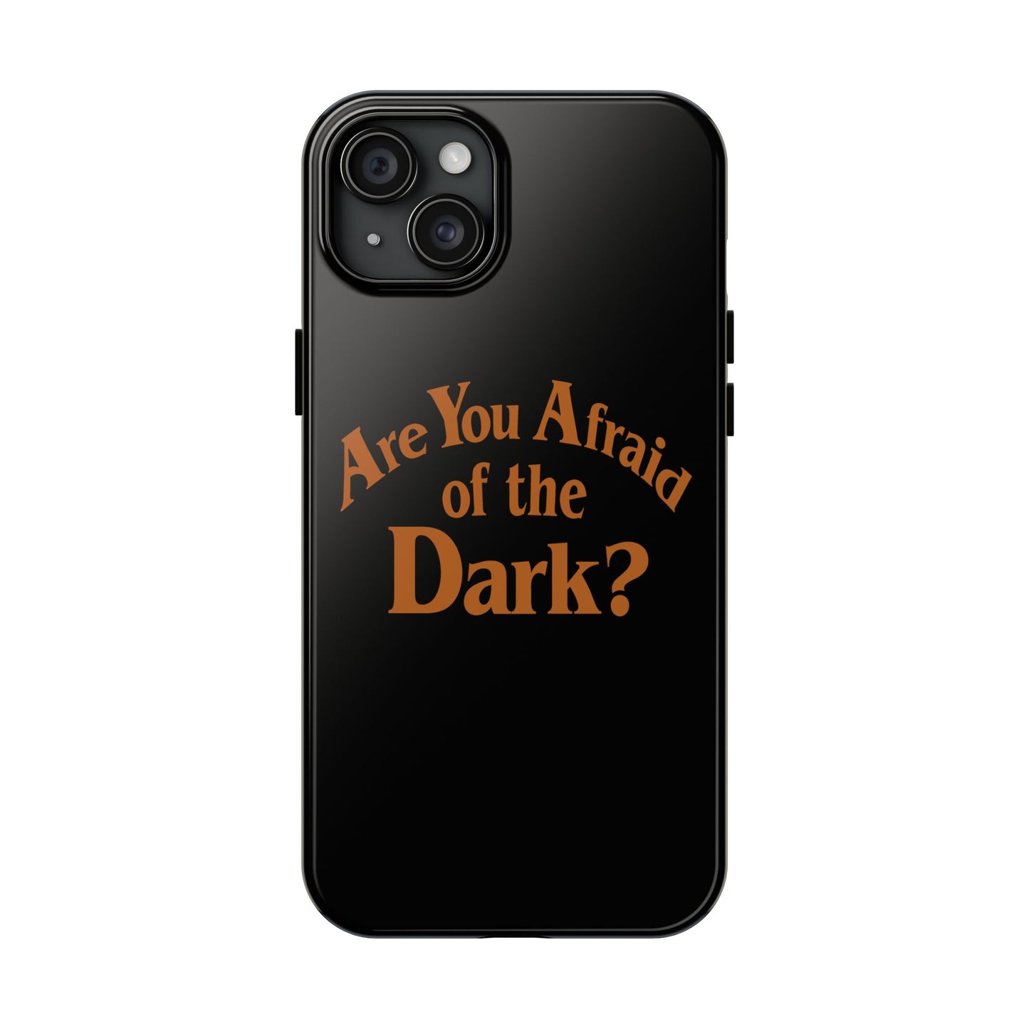 Are You Afraid Phone Case