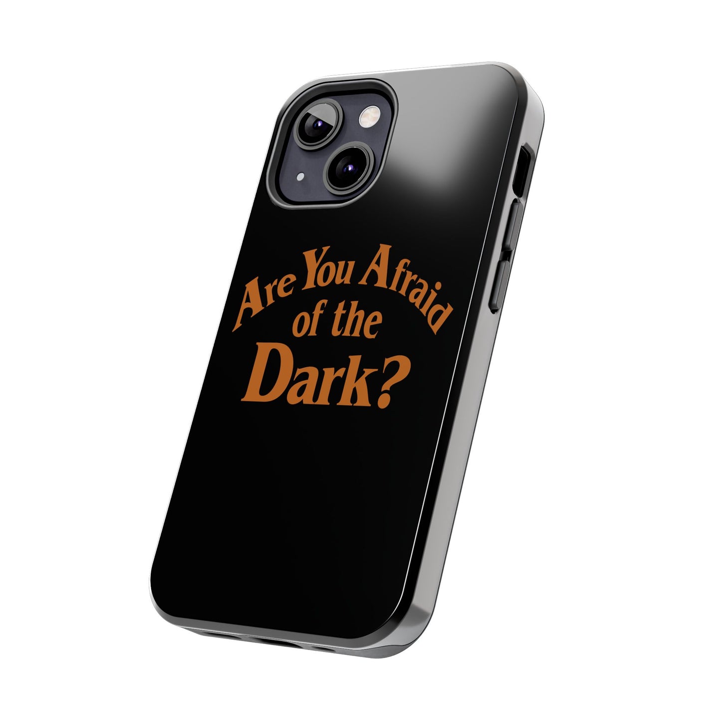 Are You Afraid Phone Case