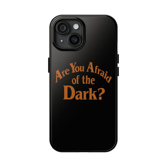 Are You Afraid Phone Case