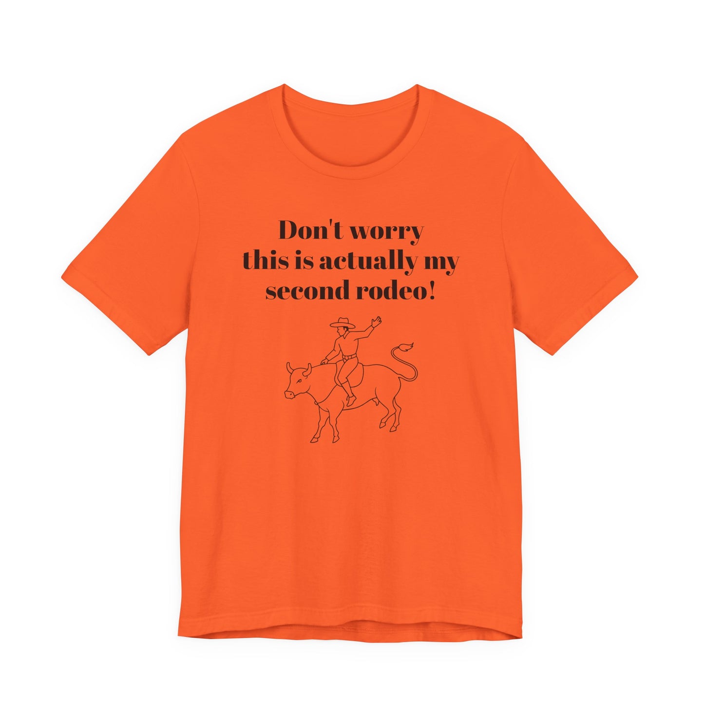 Don't Worry This is My Second Rodeo T-Shirt