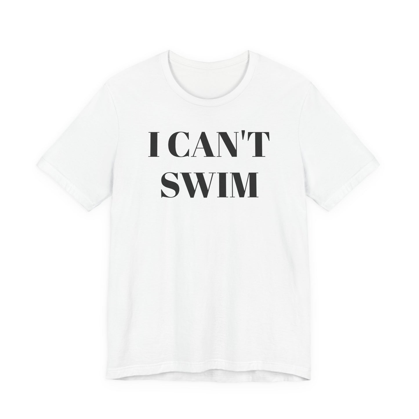 I Can’t Swim T-Shirt